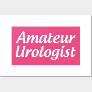 Amateur Urologist Posters and Art